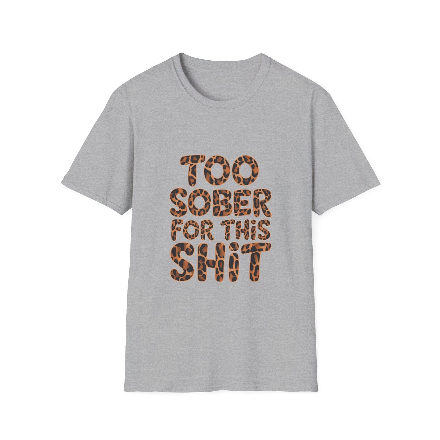 Too Sober For This s.... Softstyle T-Shirt - NEXT CHAPTER APPAREL