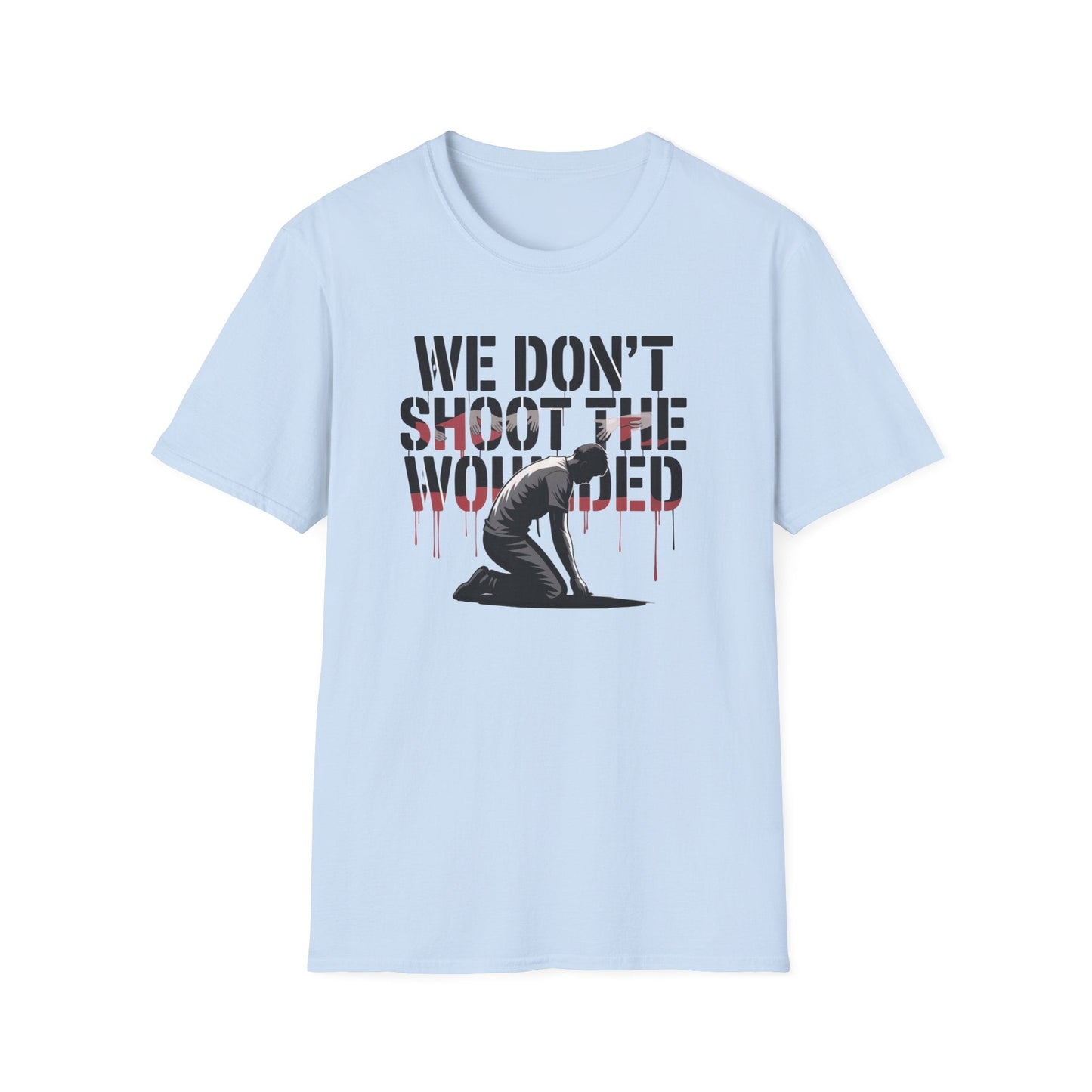 We dont shoot the wounded Unisex Softstyle T-Shirt - NEXT CHAPTER APPAREL