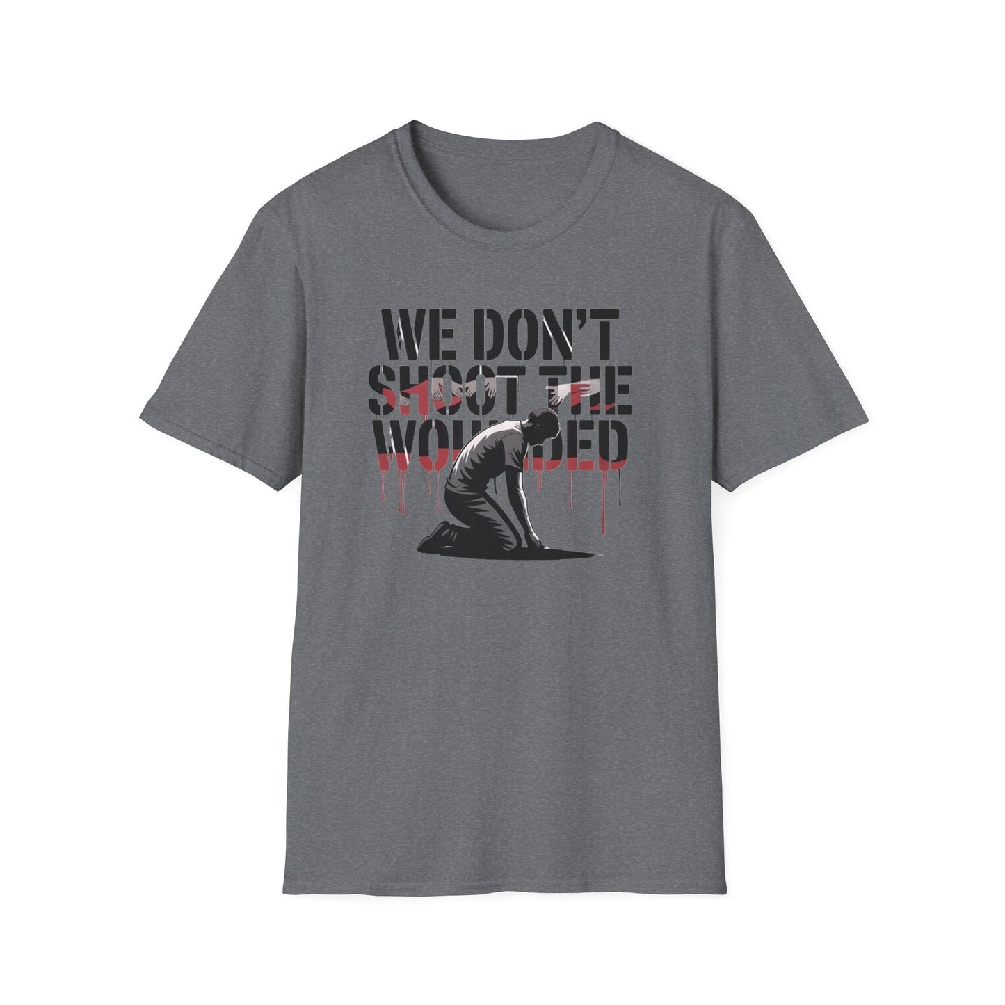 We dont shoot the wounded Unisex Softstyle T-Shirt - NEXT CHAPTER APPAREL