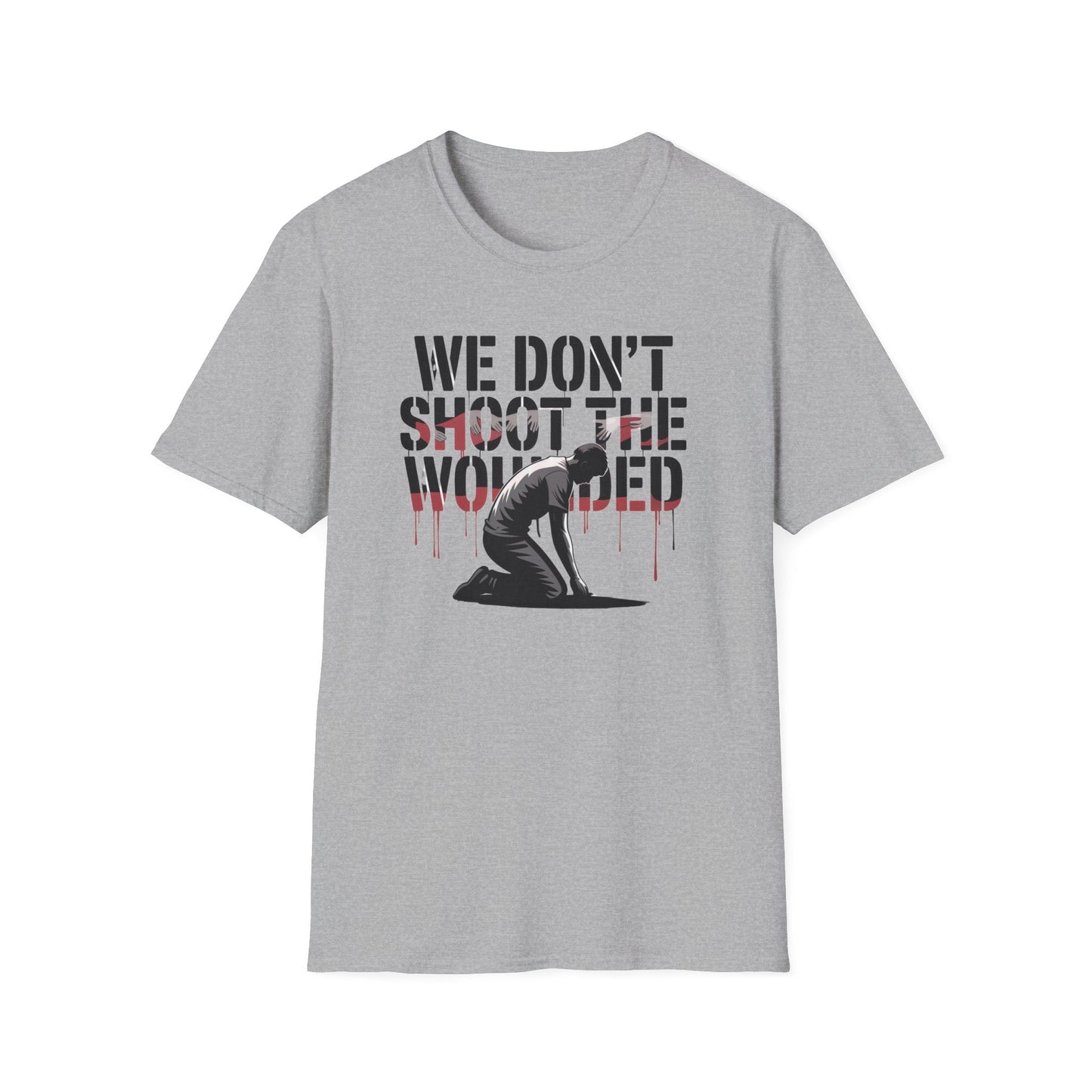 We dont shoot the wounded Unisex Softstyle T-Shirt - NEXT CHAPTER APPAREL