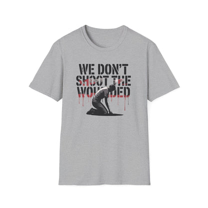 We dont shoot the wounded Unisex Softstyle T-Shirt - NEXT CHAPTER APPAREL