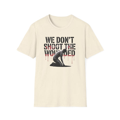 We dont shoot the wounded Unisex Softstyle T-Shirt - NEXT CHAPTER APPAREL