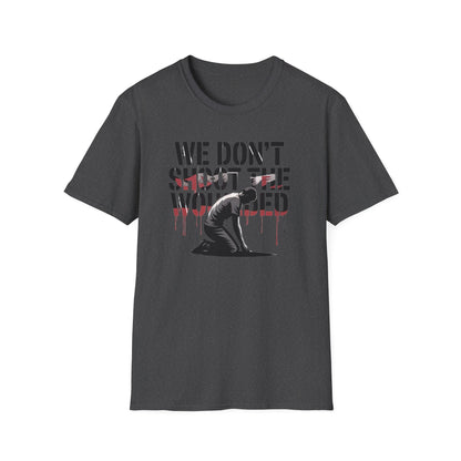 We dont shoot the wounded Unisex Softstyle T-Shirt - NEXT CHAPTER APPAREL