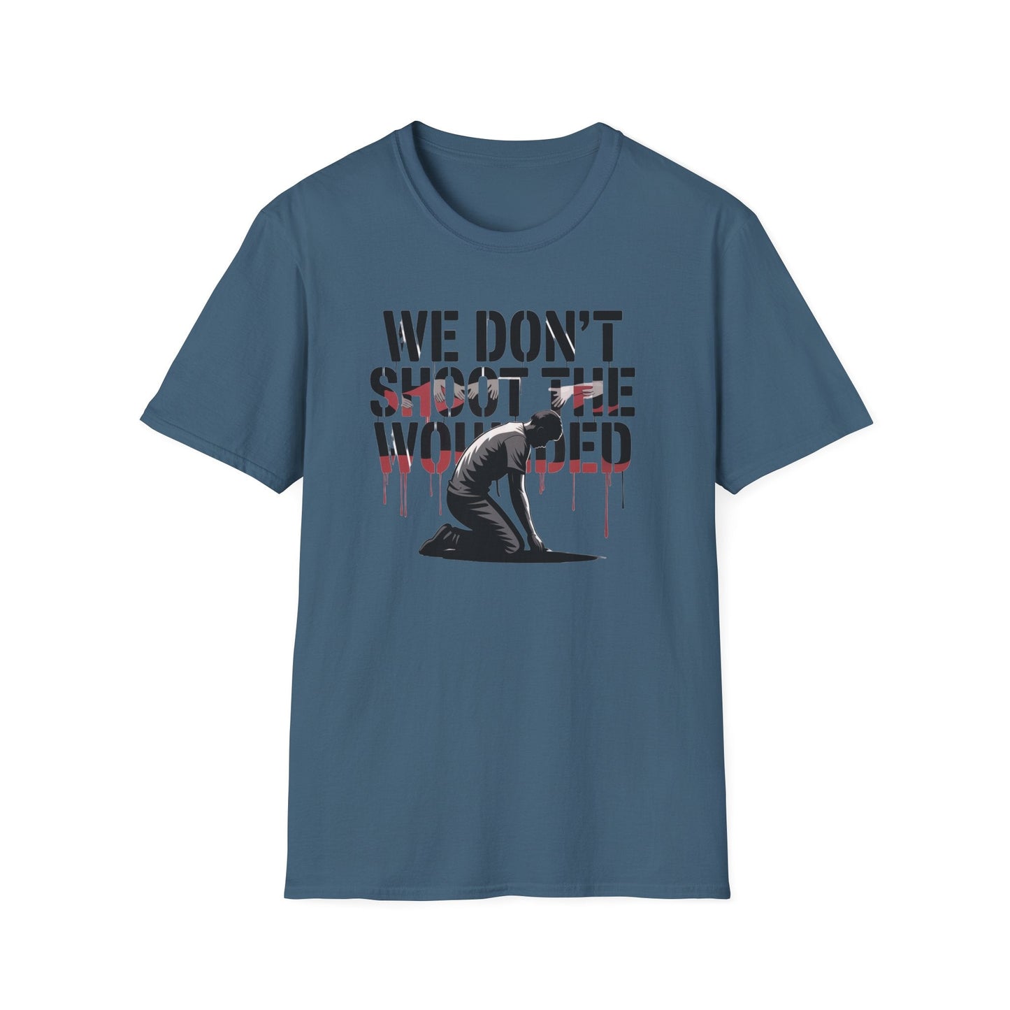 We dont shoot the wounded Unisex Softstyle T-Shirt - NEXT CHAPTER APPAREL