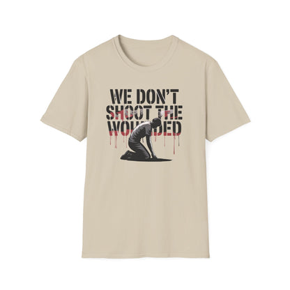 We dont shoot the wounded Unisex Softstyle T-Shirt - NEXT CHAPTER APPAREL